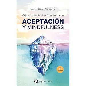 Portada del libro COMO REDUCIR EL SUFRIMIENTO CON ACEPTACION Y MINDFULNESS Autor GARCIA CAMPAYO, JAVIER