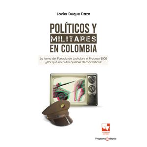 Portada del libro POLITICOS Y MILITARES EN COLOMBIA Autor DUQUE DAZA, JAVIER