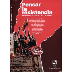 Portada del libro PENSAR LA RESISTENCIA MAYO DEL 2021 CALI Y COLOMBIA Autor VALENCIA GUTIERREZ, ALBERTO Y OTROS