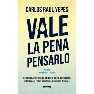 Portada del libro VALE LA PENA PENSARLO Autor YEPES JIMENEZ, CARLOS RAUL
