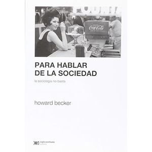 Portada del libro PARA HABLAR DE LA SOCIEDAD Autor BECKER, HOWARD