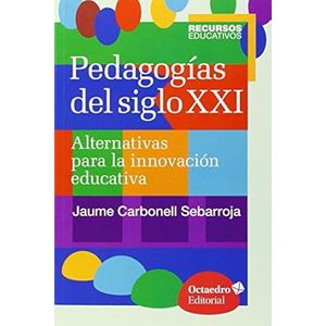 Portada del libro PEDAGOGIAS DEL SIGLO XXI Autor CARBONELL SEBARROJA, JAUME