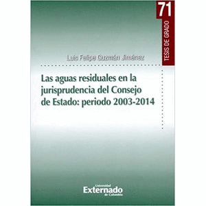 Portada del libro LAS AGUAS RESIDUALES EN LA JURISPRUDENCIA DEL CONCEJO DE ESTADO PERIODO 2003-2014 Autor GUZMAN JIMENEZ, LUIS FELIPE