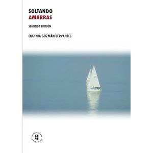 Portada del libro SOLTANDO AMARRAS Autor GUZMAN CERVANTES, EUGENIA