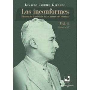 Portada del libro LOS INCONFORMES VOL 2 TOMOS 4 AL 5 Autor TORRES GIRALDO, IGNACIO