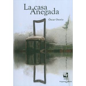 Portada del libro LA CASA ANEGADA Autor OSORIO, OSCAR