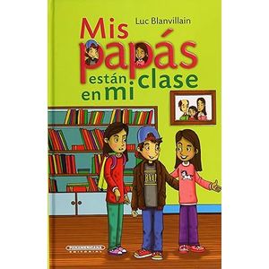 Portada del libro MIS PAPAS ESTAN EN MI CLASE Autor BLANVILLAIN, LUC