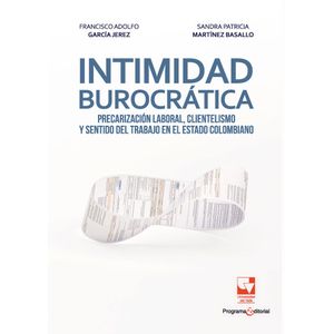 Portada del libro INTIMIDAD BUROCRATICA Autor GARCIA JEREZ, FRANCISCO ADOLFO Y MARTINES BASALLO, SANDRA PATRICIA