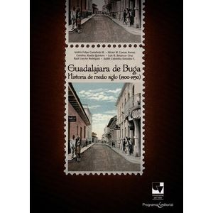 Portada del libro GUADALAJARA DE BUGA HISTORIA DE MEDIO SIGLO 1900 1950 Autor CASTAÑEDA, ANDRES FELIPE Y OTROS
