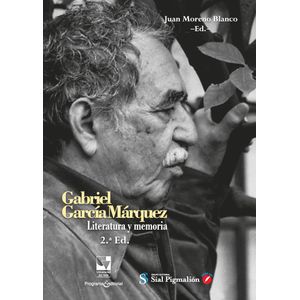Portada del libro GABRIEL GARCIA MARQUEZ LITERATURA Y MEMORIA Autor MORENO BLANCO, JUAN