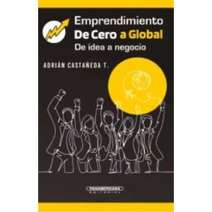 Portada del libro EMPRENDIMIENTO DE CERO A GLOBAL Autor CASTAÑEDA T, ADRIAN
