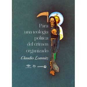 Portada del libro PARA UNA TEOLOGIA POLITICA DEL CRIMEN ORGANIZADO Autor LOMNITZ, CLAUDIO