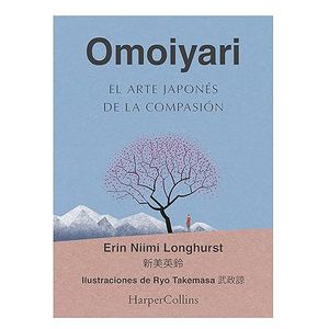 Portada del libro OMOIYARI EL ARTE JAPONES DE LA COMPASION Autor LONGHURST, ERIN NIIMI
