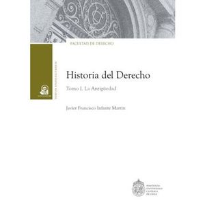 Portada del libro HISTORIA DEL DERECHO TOMO 1 Autor INFANTE MARTIN, JAVIER FRANCISCO