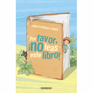 Portada del libro POR FAVOR NO LEAS ESTE LIBRO Autor FITZGERALD TORRES, JOHN