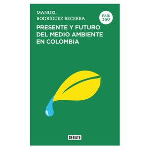 Portada del libro PRESENTE Y FUTURO DEL MEDIO AMBIENTE EN COLOMBIA Autor RODRIGUEZ BECERRA, MANUEL
