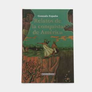Portada del libro RELATOS DE LA CONQUISTA DE AMERICA Autor ESPAÑA, GONZALO