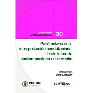 Portada del libro PARAMETROS DE LA INTERPRETACION CONSTITUCIONAL DESDE LA TEORIA CONTEMPORANEA DEL DERECHO Autor CONDE JIMINIAN, JIMENA MARIA