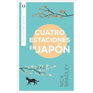 Portada del libro CUATRO ESTACIONES EN JAPON Autor BRADLEY, NICK