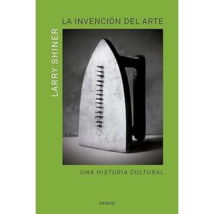 Portada del libro LA INVENCION DEL ARTE Autor SHINER, LARRY