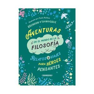 Portada del libro AVENTURAS EN EL MUNDO DE LA FILOSOFIA Autor ODONOGHUE, BRENDAN