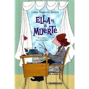 Portada del libro ELLA ES LA MUERTE Autor NOGUERA ARRIETA, LUISA