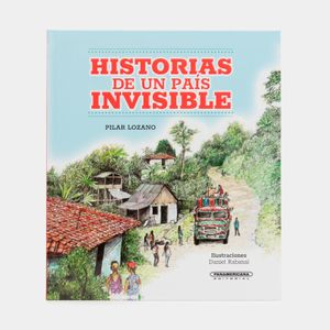 Portada del libro HISOTRIAS DE UN PAIS INVISIBLE Autor LOZANO, PILAR