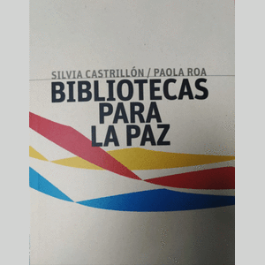Portada del libro BIBLIOTECAS PARA LA PAZ Autor CASTRILLON, SILVIA Y ROA, PAOLA