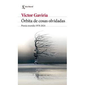 Portada del libro ORBITA DE COSAS OLVIDADAS Autor GAVIRIA, VICTOR