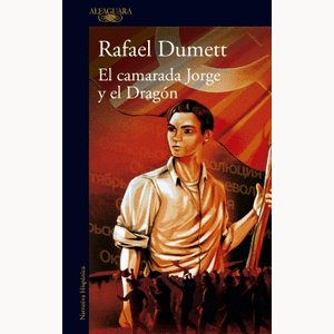 Portada del libro EL CAMARADA JORGE Y EL DRAGON Autor DUMETT, RAFAEL