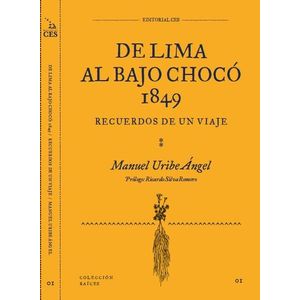 Portada del libro DE LIMA AL BAJO CHOCO 1849 RECUERDOS DE UN VIAJE Autor URIBE ANGEL, MANUEL