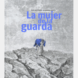Portada del libro LA MUJER DE LA GUARDA Autor BERTRAND, SARA Y ACOSTA, ALEJANDRA