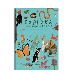 Portada del libro EXPLORA TU MUNDO NATURAL Autor PAVEZ, ANA MARIA Y RECART, CONSTANZA