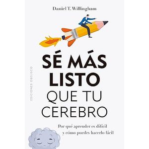 Portada del libro SE MAS LISTO QUE TU CEREBRO Autor WILLINGHAM, DANIEL T