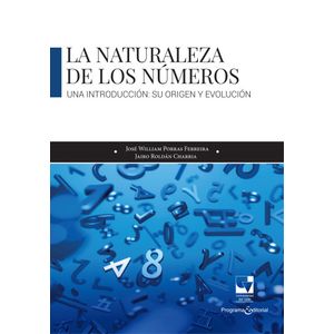 Portada del libro LA NATURALEZA DELOS NUMEROS Autor PORRAS FERREIRA, JOSE WILLIAM Y ROLDAN CHARRIA, JAIRO