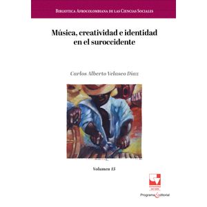 Portada del libro MUSICA CREATIVIDAD E IDENTIDAD EN EL SUROCCIDENTE VOLUMEN 15 Autor VELASCO DIAZ, CARLOS ALBERTO