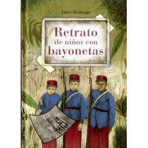 Portada del libro RETRATO DE NIÑOS CON BAYONETAS Autor BUITRAGO, JAIRO