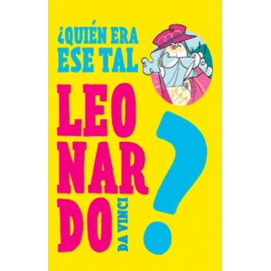 Portada del libro QUIEN ERA ESE TAL LEONARDO DA VINCI Autor POLI, LUCA  ILUSTRADOR