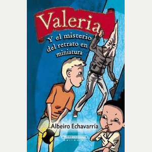 Portada del libro VALERIA Y EL MISTERIO DEL RETRATO EN MINIATURA Autor ECHAVARRIA, ALBEIRO