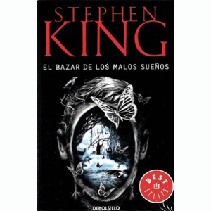 Portada del libro EL BAZAR DE LOS MALOS SUEÑOS Autor KING, STEPHEN