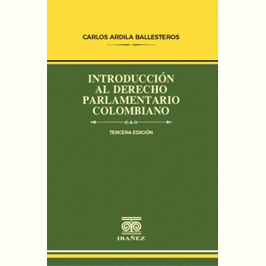 Portada del libro INTRODUCCION AL DERECHO PARLAMENTARIO COLOMBIANO Autor ARDILA BALLESTEROS, CARLOS