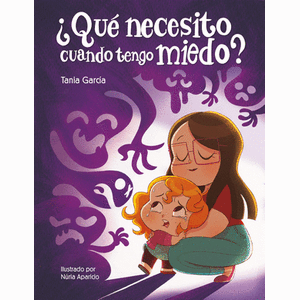 Portada del libro QUE NECESITO CUANDO TENGO MIEDO Autor GARCIA, TANIA