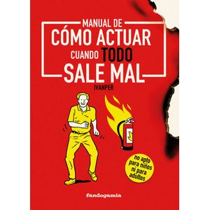Portada del libro Manual de cómo actuar cuando todo sale mal Autor Ivanper