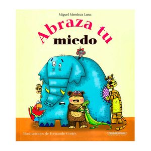 Portada del libro ABRAZA TU MIEDO Autor MENDOZA LUNA, MIGUEL