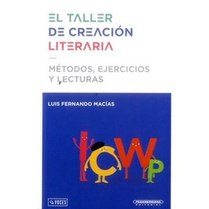 Portada del libro EL TALLER DE CREACION LITERARIA Autor MACIAS, LUIS FERNANDO