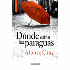 Portada del libro DONDE ESTAN LOS PARAGUAS Autor CRUZ, AFONSO