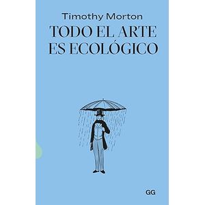 Portada del libro TODO EL ARTE ES ECOLOGICO Autor MORTON, TIMOTHY