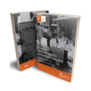 Portada del libro MUJERES Y ANTICONCEPCION DISCURSOS Y PRACTICAS Autor RIVERA GUZMAN, ESTEFANIA