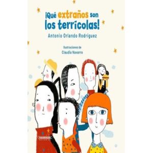 Portada del libro QUE EXTRAÑOS SON LOS TERRICOLAS Autor RODRIGUEZ, ANTONIO ORLANDO