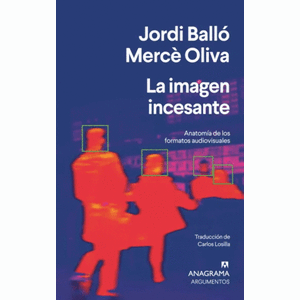 Portada del libro LA IMAGEN INCESANTE Autor BALLO, JORDI Y OLIVA, MERCE